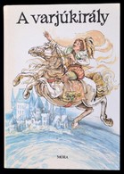 A Varjúkirály. Válogatta Dr. Katona Imre. Barczánfalvi Ferenc Rajzaival. Hetedhét Magyarország. Bp., 1984, Móra. Kiadói  - Ohne Zuordnung