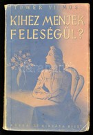 Tower Vilmos: Kihez Menjek Feleségül? Bp., 1943, Korda Rt. Kiadói Papírkötés. - Ohne Zuordnung