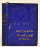 Gróf Vay Sándor: Udvari Dámák Leveleiből és Más Elbeszélések. Gergely Imre és Udvary Géza Eredeti Rajzaival. Bp., é.n.   - Ohne Zuordnung