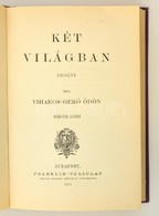 Viharos-Gerő Ödön: Két Világban I-II. (Egy Kötetben.) Bp., 1905, Franklin. Kiadói Aranyozott Gerincű Egészvászon-kötésbe - Ohne Zuordnung