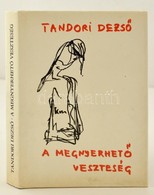 Tandori Dezső: A Megnyerhető Veszteség. Bp., 1988, Magvető. Kiadói Egészvászon-kötés, Kiadói Papír Védőborítóban. - Ohne Zuordnung