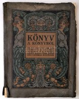 Kner Imre: Könyv A Könyvről. Gyoma, 1912, Kner Izidor Könyvnyomdai Műintézete, 80 P. Kiadói Illusztrált, Fűzött Papírköt - Ohne Zuordnung