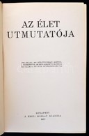 A Pesti Hírlap Könyvtára: Az élet útmutatója. 1200 Oldal, 606 Mélynyomású Képpel, 4 Térképpel, 66 Szövegközti Rajzzal és - Ohne Zuordnung