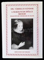 Dr. Várhelyi Sándor: A Makrancos Hölgy Meséje. Shakespeare Szerelme és élete. Bp., 2002, Szenci Molnár Társaság. Kiadói  - Ohne Zuordnung