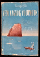 Tempefői: Nem Vagyok Columbus. Bp.,1942, Dr. Vajna és Bokor. Kiadói Papírkötés, Szakadozott, Sérült, Javított, Ragasztot - Ohne Zuordnung