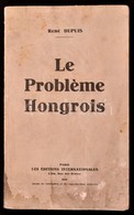 René Dupuis: Le Probléme Hongrois. Paris, 1931, Les Éditions Internationales. Kiadó Papírkötés, Megviselt állapotban, Fo - Ohne Zuordnung