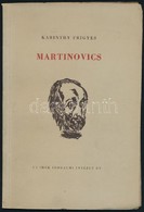 Karinthy Frigyes: Martinovics. Ascher Oszkár Utószavával. Hincz Gyula Szövegközti Rajzaival. Bp., 1947, Új Idők (Singer  - Ohne Zuordnung