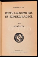 Váradi Antal: Képek A Magyar író- és Színészvilágból. I. Színészek. Bp.,1911, Pesti Könyvnyomda Rt. Egészoldalas Fekete- - Ohne Zuordnung