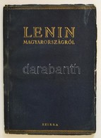 Lenin Magyarországról. Szemelvények Lenin Műveiből. Bp, 1954, Szikra. Kiadói Papírkötésben, Kissé Rojtos Széllel - Ohne Zuordnung