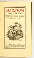 Byron: Mazeppa. Gyoma, 1917, Kner Izidor Kiadása. Kosztolányi Dezső Fordítása. Korabeli Keménykötésben., 43 P. Első Kiad - Ohne Zuordnung