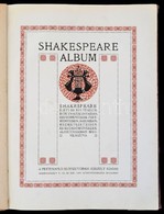 Shakespeare Album. Shakespeare élete és Költészete, írók Tanulmányaiban, Képzőművészek Festményeiben, Rajzaiban, Rézmets - Ohne Zuordnung