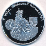 DN 'A Magyar Pénz Krónikája - IV. Béla, A Második Honalapító' Ag Emlékérem Tanúsítvánnyal (20g/0.999/38,61mm) T:PP - Ohne Zuordnung