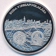 DN 'A Magyar Pénz Krónikája - Buda Visszafoglalása' Ag Emlékérem Tanúsítvánnyal (20g/0.999/38,61mm) T:PP - Non Classificati