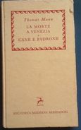 S THOMAS MANN LA MORTE A VENEZIA(E. CASTELLANI ); CANE E PADRONE (L. MAZZUCCHETTI) SPEDIZIONE GRATIS - Grandes Autores