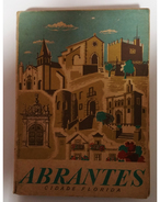 ABRANTES -MONOGRAFIAS -  «Cidade Florida» (Autor: Carlos S. Machado E João C. Ferrinho- 1952) - Libros Antiguos Y De Colección