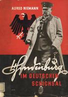 Buch WK II Hindenburg Im Deutschen Schicksal Niemann. Alfred 1933 Union Deutsche Verlagsgesellschaft 109 Seiten Mit 94 A - Oorlog 1939-45