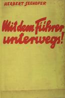 Buch WK II NS Mit Dem Führer Unterwegs Seehofer, Herbert 1934 Zentralverlag Der NSDAP Franz Eher Nachf. 228 Seiten II (f - Guerra 1939-45