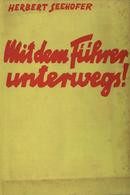 Buch WK II NS Mit Dem Führer Unterwegs Seehofer, Herbert 1934 Zentralverlag Der NSDAP Franz Eher Nachf. 228 Seiten II (f - Oorlog 1939-45