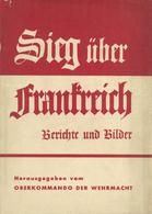 Buch WK II Sieg über Frankreich Hrsg.Oberkommando Der Wehrmacht 1940 Zeitgeschichte Verlag 192 Seiten Viele Abbildungen  - Guerra 1939-45