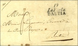 19 / La Porta / BASTIA Sur Lettre Avec Texte Pour Bastia. 1828. - SUP. - R. - 1801-1848: Precursori XIX