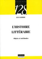 L'histoire Littéraire : Objets Et Méthodes Par Rohou (ISBN 2091904856 EAN 9782091904856) - 18 Ans Et Plus