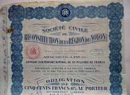 OBLIGATION  DE CINQ CENTS FRANCS - Societe Civile De Reconstitution De La Region De NOYON  -1922- Siège Social à AMY(60) - S - V