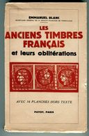 EMMANUEL BLANC - LES ANCIENS TIMBRES FRANCAIS ET LEURS OBLITERATIONS - BROCHE 168 PAGES - BON ETAT - Filatelie En Postgeschiedenis