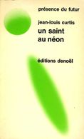 Présence Du Futur N° 13 : Un Saint Au Néon Par Jean Louis Curtis - Présence Du Futur