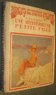 BIBLIOTHEQUE BLANCHE : Une Mystérieuse Petite Fille /M.T. Latzarus - Ill. André Pécoud - 1938 - Hachette