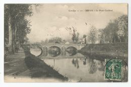 19 Corrèze Brive Le Pont Cardinal 1907 - Brive La Gaillarde