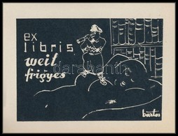 Bartos László (1902-1943): Erotikus Ex Libris Weil Frigyes. Famesztet, Papír, Jelzett A Klisén, 6×9 Cm - Other & Unclassified