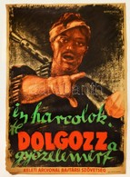 1944 Szennik György (1923-2007): 'Én Harcolok, Te Dolgozz A Győzelemért' Keleti Arcvonal Bajtársi Szövetség Katonai Prop - Andere & Zonder Classificatie