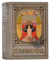 Barátosi Balogh Benedek: Séta A Világ Körül. Szerk.--. Bp.,(1907),Magyar Kereskedelmi Közlöny, 480 P. Gazdagon Illusztrá - Zonder Classificatie