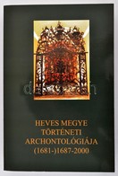 Bán Péter (szerk.): Heves Megye Történeti Archontológiája (1681-) 1687-2000. A Heves Megyei Levéltár Forráskiadványai 14 - Zonder Classificatie