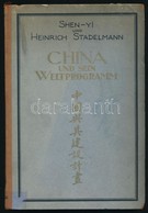 Shen-Yi-Heinrich Stadelmann: China Und Sein Weltprogramm. Dresden,(1925),Friedrich Max Gutewort. Fekete-fehér Fotókkal,  - Zonder Classificatie