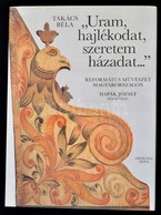 Takács Béla: 'Uram, Hajlékodat, Szeretem Házadat...' Református Művészet Magyarországon. Hapák József Felvételeivel. Bp. - Zonder Classificatie