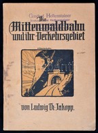 Jakopp, Ludwig Th.: Die Mittenwaldbahn Und Ihr Verkehrsgebiet. Praktisches Reisehandbuch. Innsbruck, 1913, Deutsche Buch - Zonder Classificatie