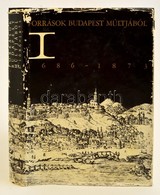 Források Budapest Múltjából I. Források Buda, Pest és Óbuda Történetéhez 1686-1873. Szerk.: Bácskai Vera. Bp., 1971, Főv - Zonder Classificatie