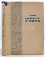 Kiss Lajos: Vásárhelyi Hétköznapok. Bp., 1958, Magvető. Kiadói Félvászon-kötés, Kiadói Kissé Hiányos Papírborítóban. - Zonder Classificatie