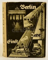 Dr. Max Arendt - Dr. Paul Torge: Berlin Einst Und Jetzt. Berlin, 1934, Gustav Grosser. Kiadói Egészvászon-kötés, Kiadói  - Unclassified