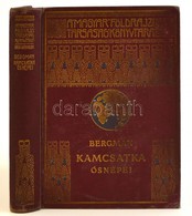 Sten Bergman: Kamcsatka ősnépei, Vadállatai és Tűzhányói Között. Fordította Dr. Cholnoky Béla. A Magyar Földrajzi Társas - Zonder Classificatie