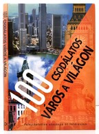 100 Csodálatos Város A Világon. Fordította: Sz. Érdi Éva.. Bp.,2003, Kossuth. Kiadói Kartonált Papírkötés, Kiadói Papír  - Unclassified