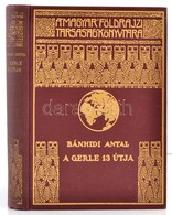 Bánhidi Antal: A Gerle 13 útja. A Magyar Földrajzi Társaság Könyvtára. Bp., é. N., Franklin-Társulat. Kiadói Díszes Aran - Zonder Classificatie