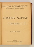 Magyar Lovaregylet (Hungarian Jockey Club Verseny Naptár 1938. évre. Második Rész. Bp.,1939, Magyar Lovaregylet, (Pallas - Unclassified