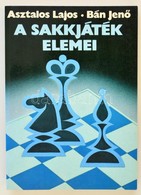 Asztalos Lajos-Bán Jenő: A Sakkjáték Elemei. Bp.,(1991),Kossuth. Hatodik, Bővített Kiadás. Kiadói Papírkötés, Jó állapot - Zonder Classificatie