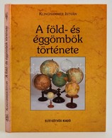 Klinghammer István: A Föld- és éggömbök Története. Bp.,1998, Eötvös Kiadó. Kartonált Papírkötésben, Jó állapotban. - Unclassified