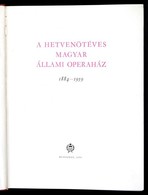 A Hetvenötéves Magyar Állami Operaház. 1884-1959. Bp., 1959, Magyar Állami Operaház, Révai-ny., 251 P. Kiadói Egészvászo - Unclassified