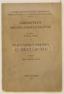 Dr. Wolf Rózsi: Ismeretlen Michelangelo-iratok.  Documenti. Róma, Budapest, 1931. 94p. Kétnyelvű / Bilingual - Unclassified