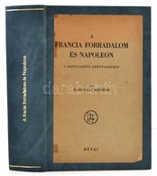 Marczali Henrik: A Francia Forradalom és Napoleon. A Bastilletól Szent-Ilonáig. Nagy Képes Világtörténet X. Kötet. Bp.,é - Zonder Classificatie