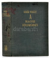 Kerék Mihály: A Magyar Földkérdés. Bp., 1939, Mefhosz Könyvkiadó. Kiadói Egészvászon Kötés, Foltos Gerinccel, Egyébként  - Unclassified